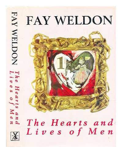 The Hearts And Lives of Men by Fay Weldon
