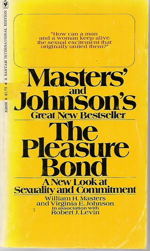 The Pleasure Bond - A New Look At Sexuality And Commitment by Virginia E. Johnson and William H. Masters