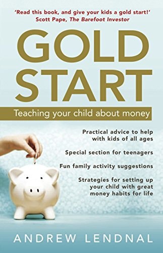 Gold Start - Teaching Your Child About Money by Andrew Lendnal and Kim Lesleigh Wildman