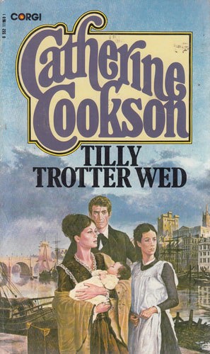 Tilly Trotter Wed by Catherine Cookson