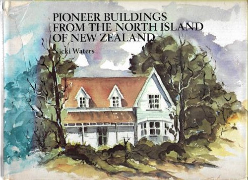 Pioneer Buildings From The North Island Of New Zealand by Nicki Waters